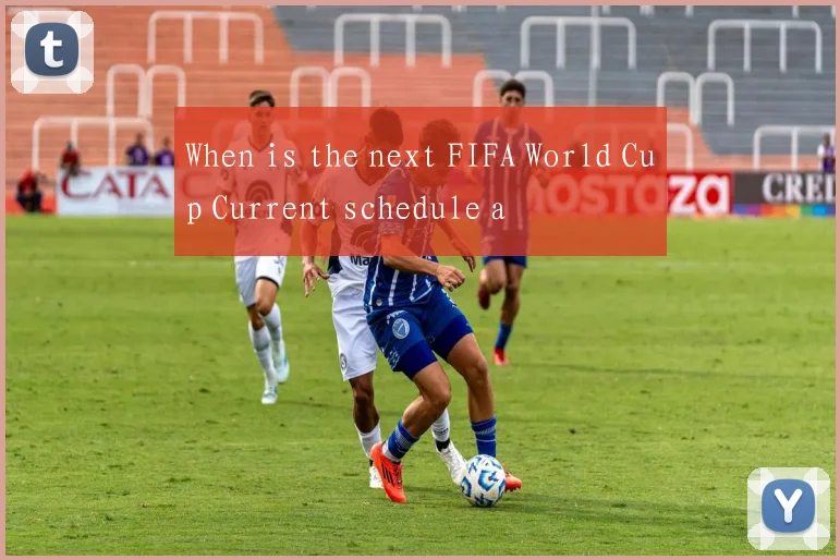 When is the next FIFA World Cup Current schedule a